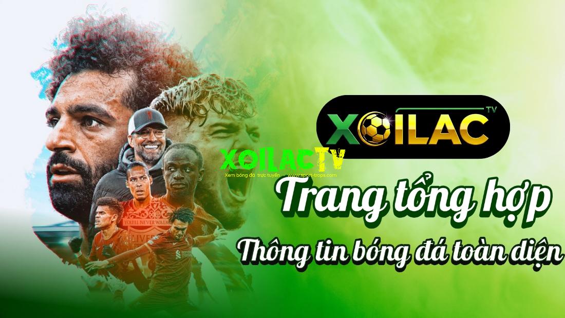 Xoilac TV – Trang tổng hợp thông tin bóng đá toàn diện
