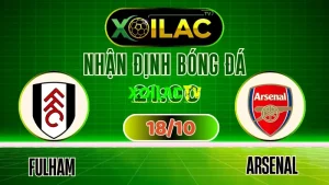 Nhận Định & Soi Kèo: Fulham vs Arsenal (Premier League, 18/10/2025) – Xem Trực Tiếp Full HD Cùng Xoilac TV